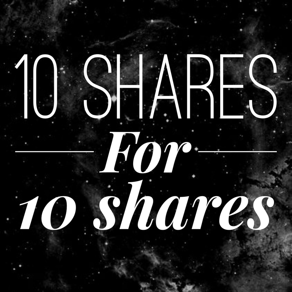 ☽ 10 SHARES FOR 10 SHARES ☾
